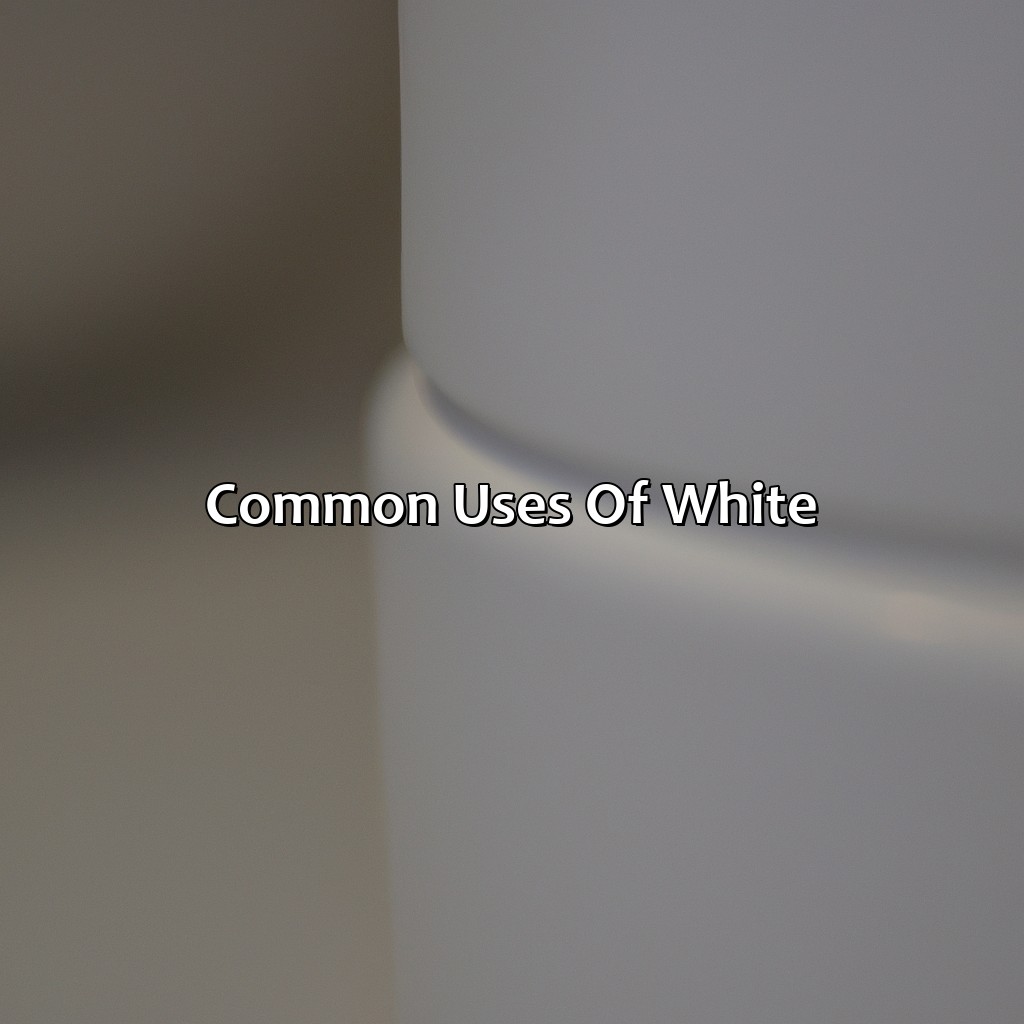 Common Uses Of White  - What Color Make White, 