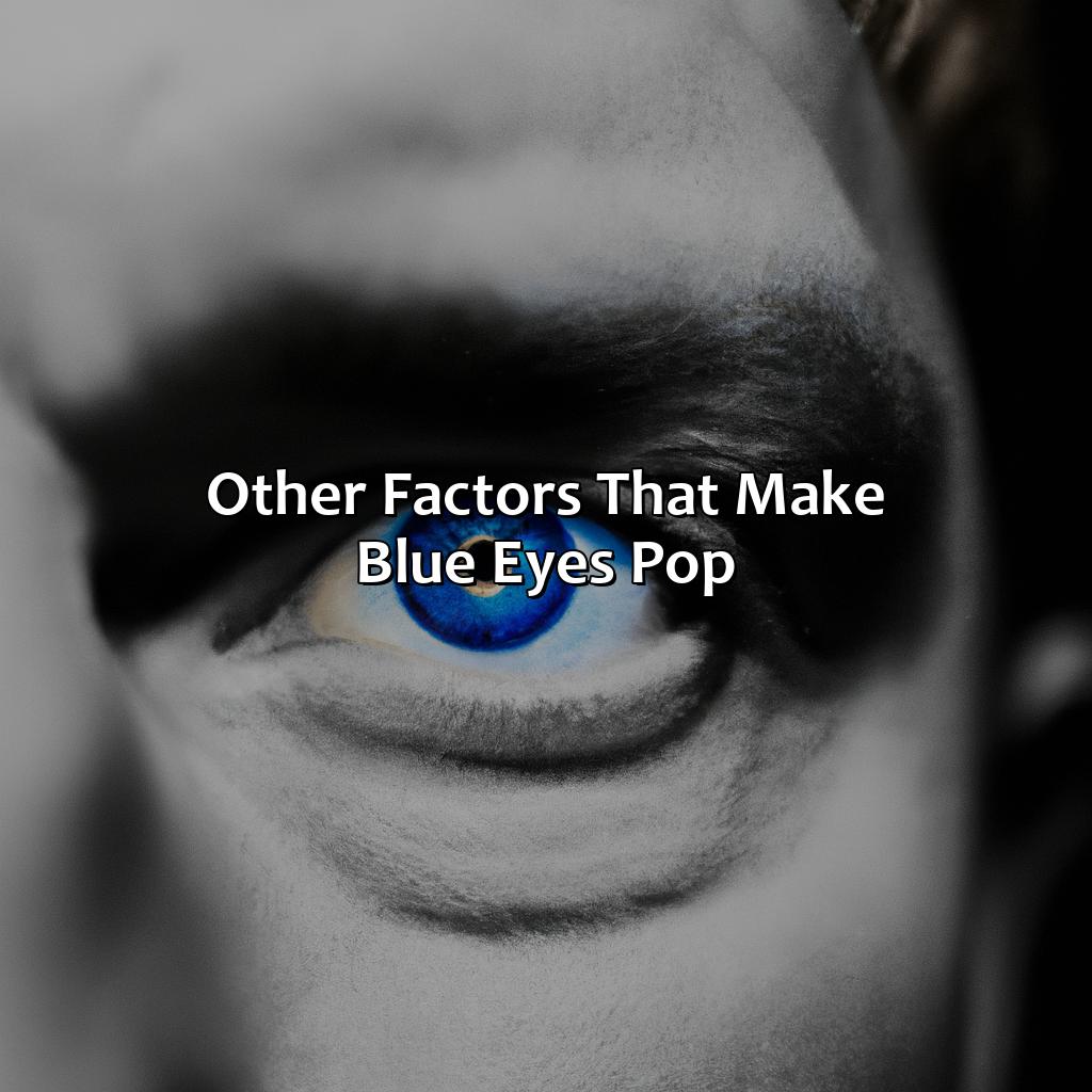 Other Factors That Make Blue Eyes Pop  - What Color Makes Blue Eyes Pop, 