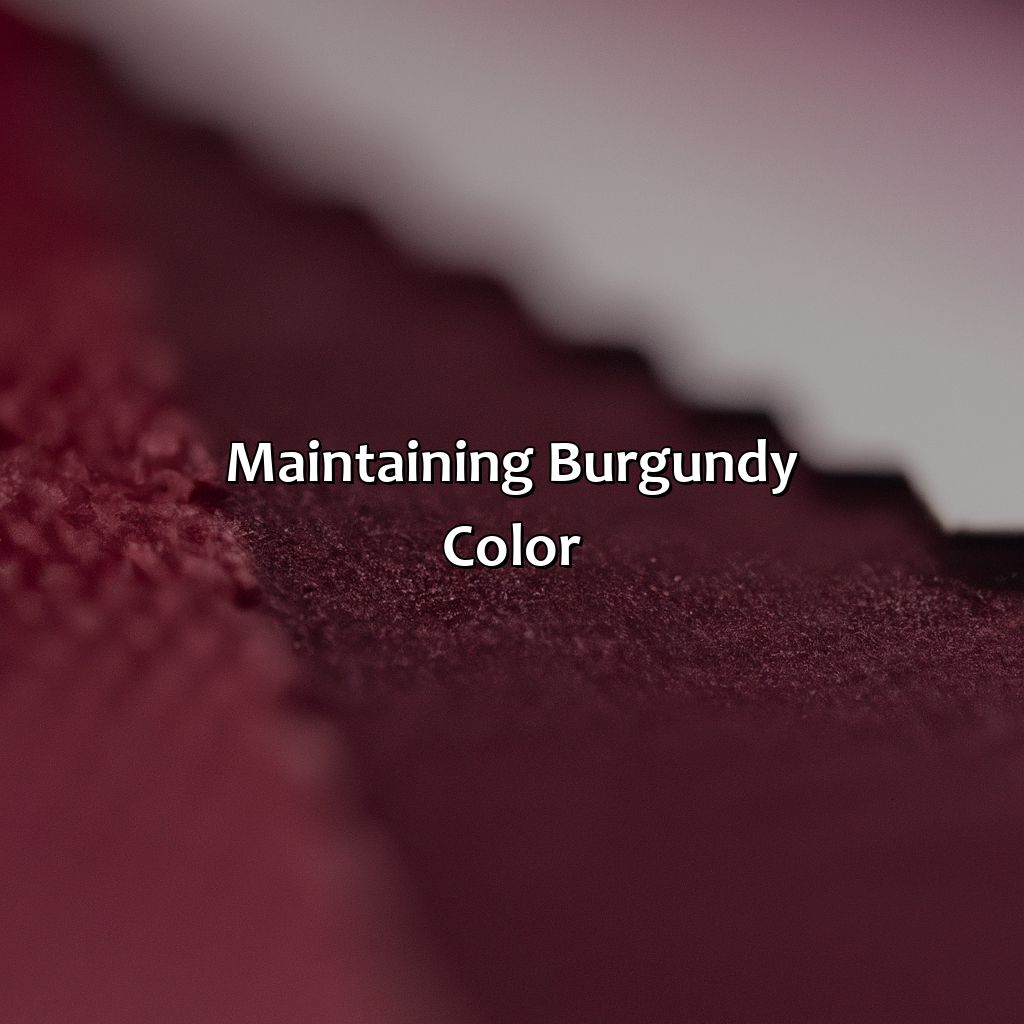 Maintaining Burgundy Color  - What Color Makes Burgundy, 