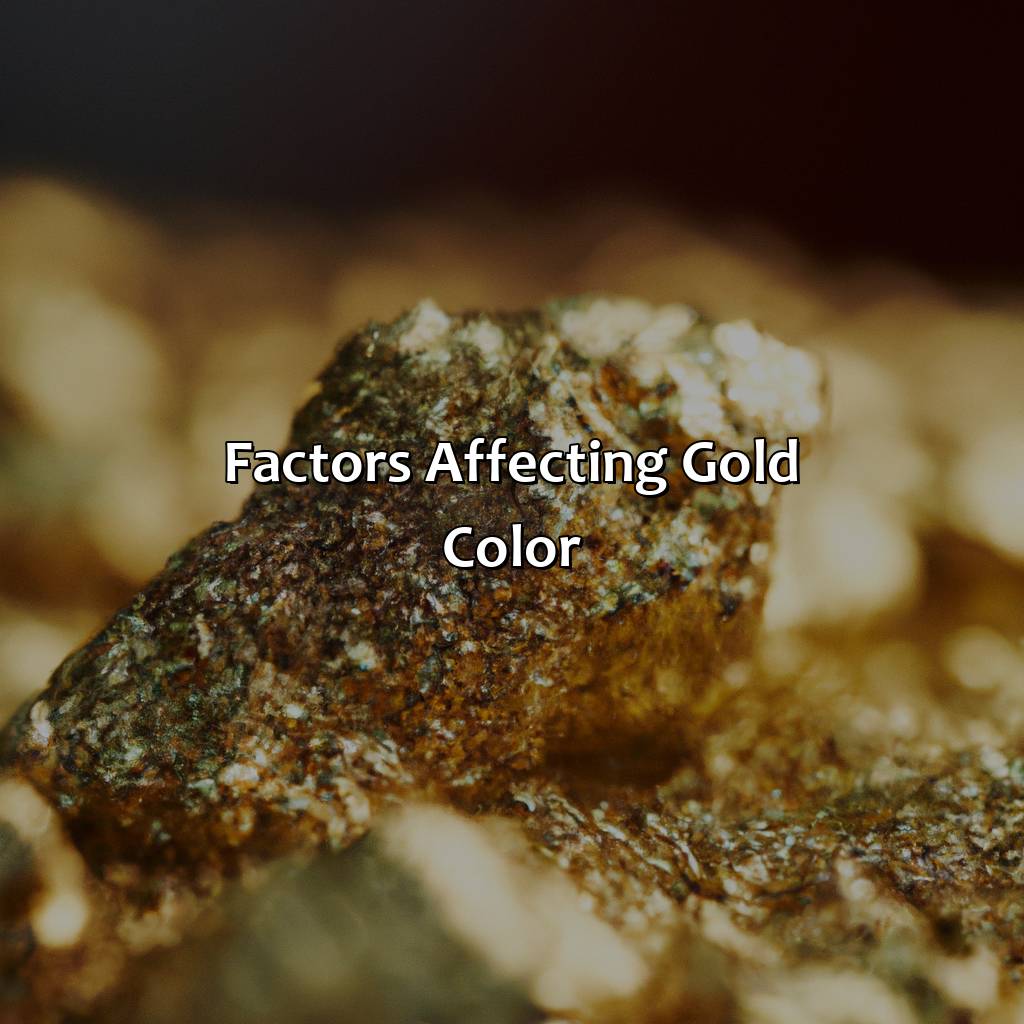 Factors Affecting Gold Color  - What Color Makes Gold, 