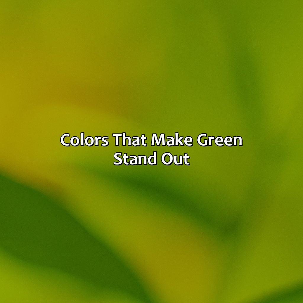 Colors That Make Green Stand Out  - What Color Makes Green Pop, 