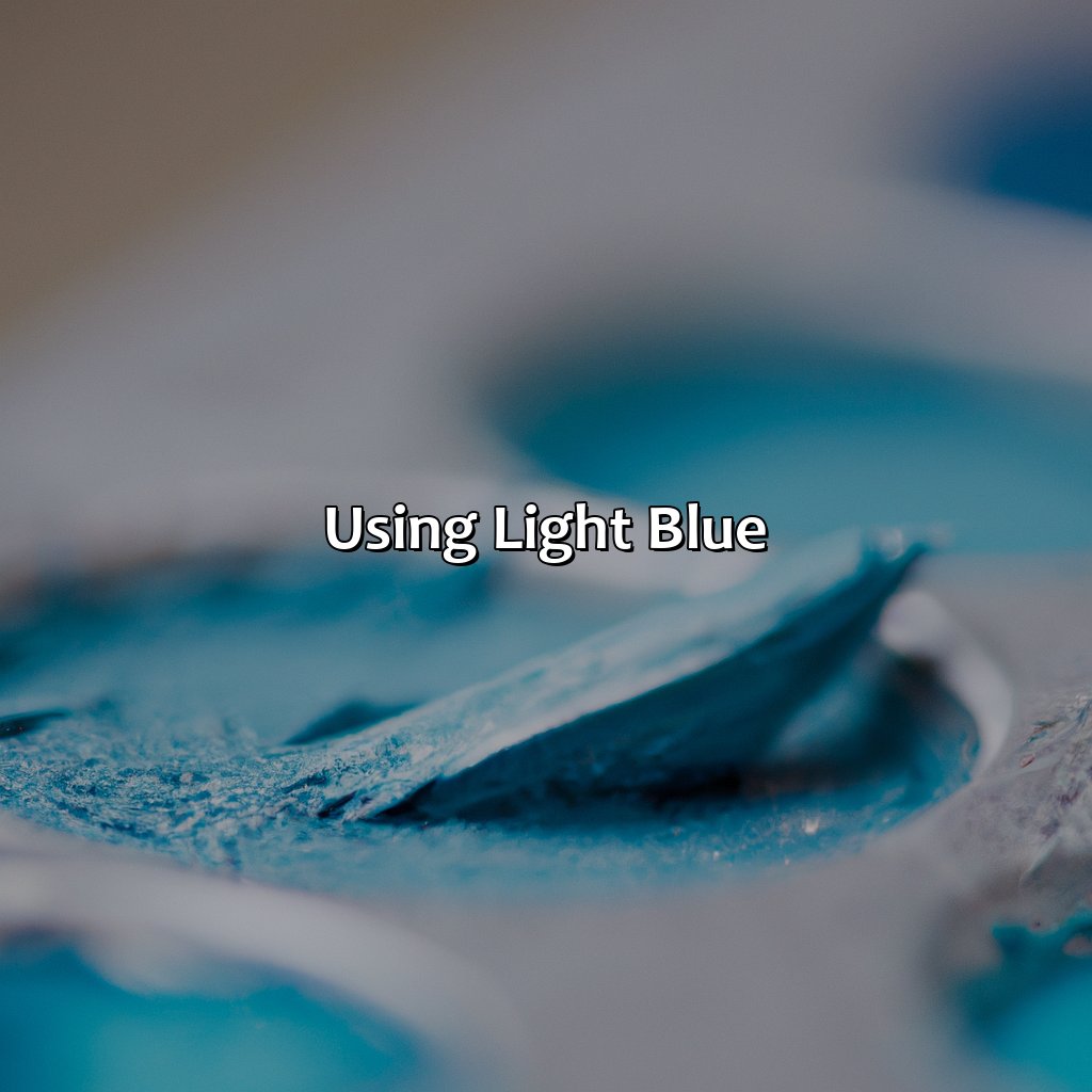 Using Light Blue  - What Color Makes Light Blue, 