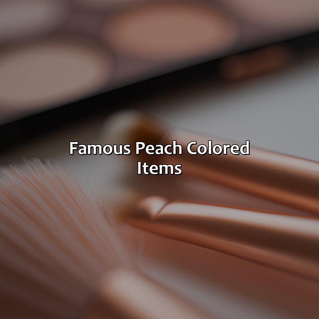Famous Peach Colored Items  - What Color Makes Peach, 