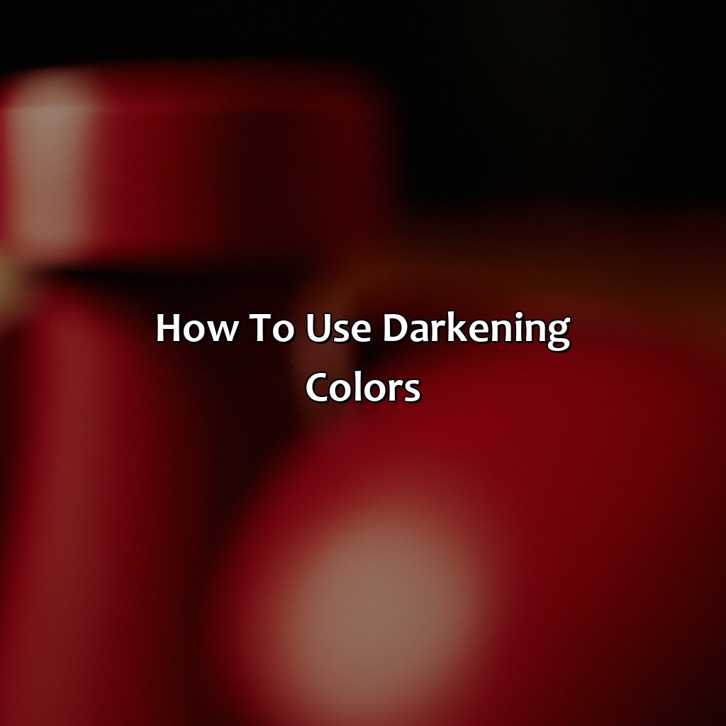 How To Use Darkening Colors  - What Color Makes Red Darker, 