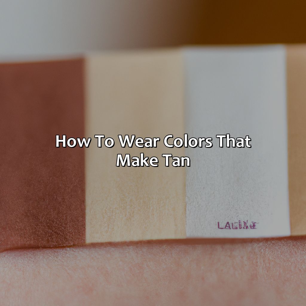 How To Wear Colors That Make Tan  - What Color Makes Tan, 