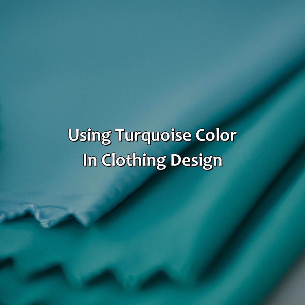 Using Turquoise Color In Clothing Design  - What Color Makes Turquoise, 
