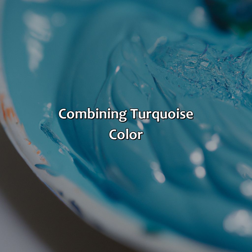 Combining Turquoise Color  - What Color Makes Turquoise, 