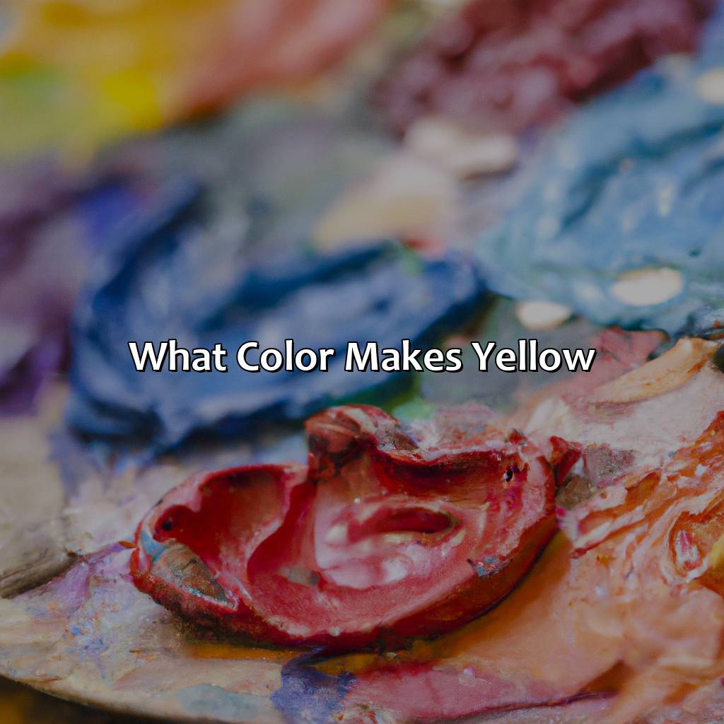 What Color Makes Yellow?  - What Color Makes Yellow, 