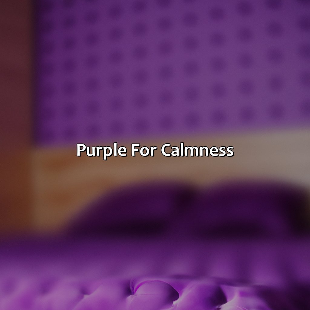 Purple For Calmness  - What Color Makes You Tired, 