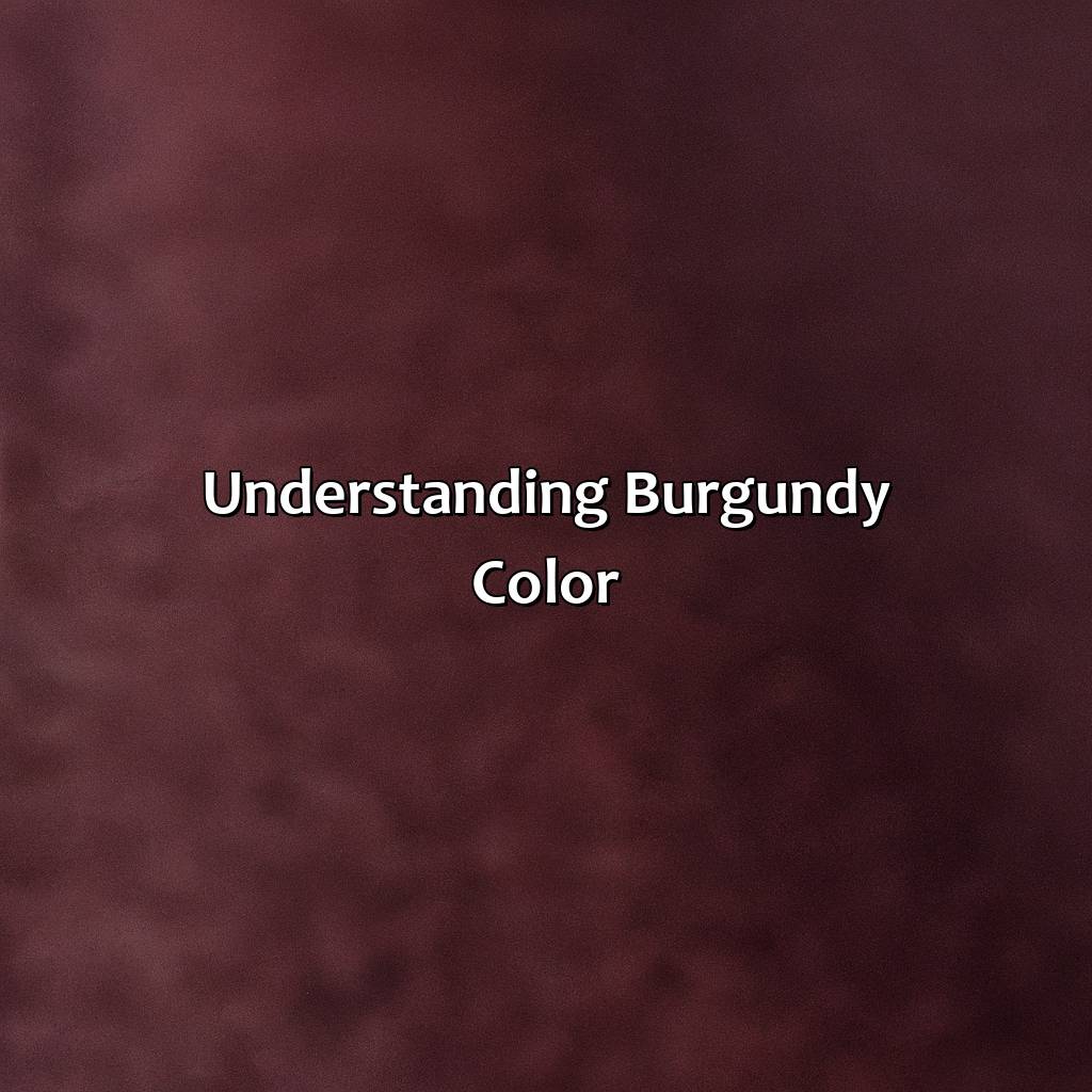 Understanding Burgundy Color  - What Color Matches Burgundy, 