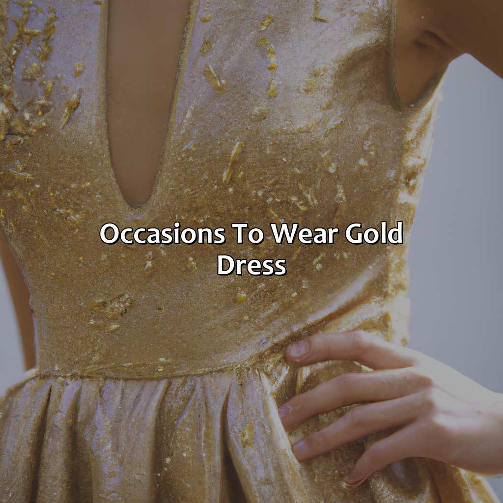 Occasions To Wear Gold Dress  - What Color Matches With Gold Dress, 