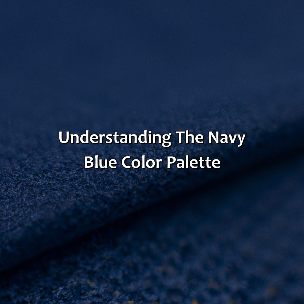Understanding The Navy Blue Color Palette  - What Color Matches With Navy Blue, 