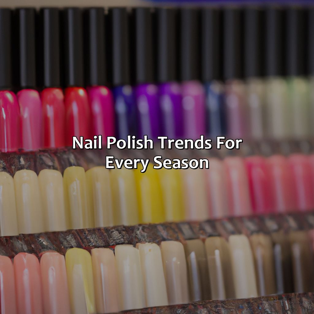 Nail Polish Trends For Every Season - What Color Nail Polish Should I Wear, 