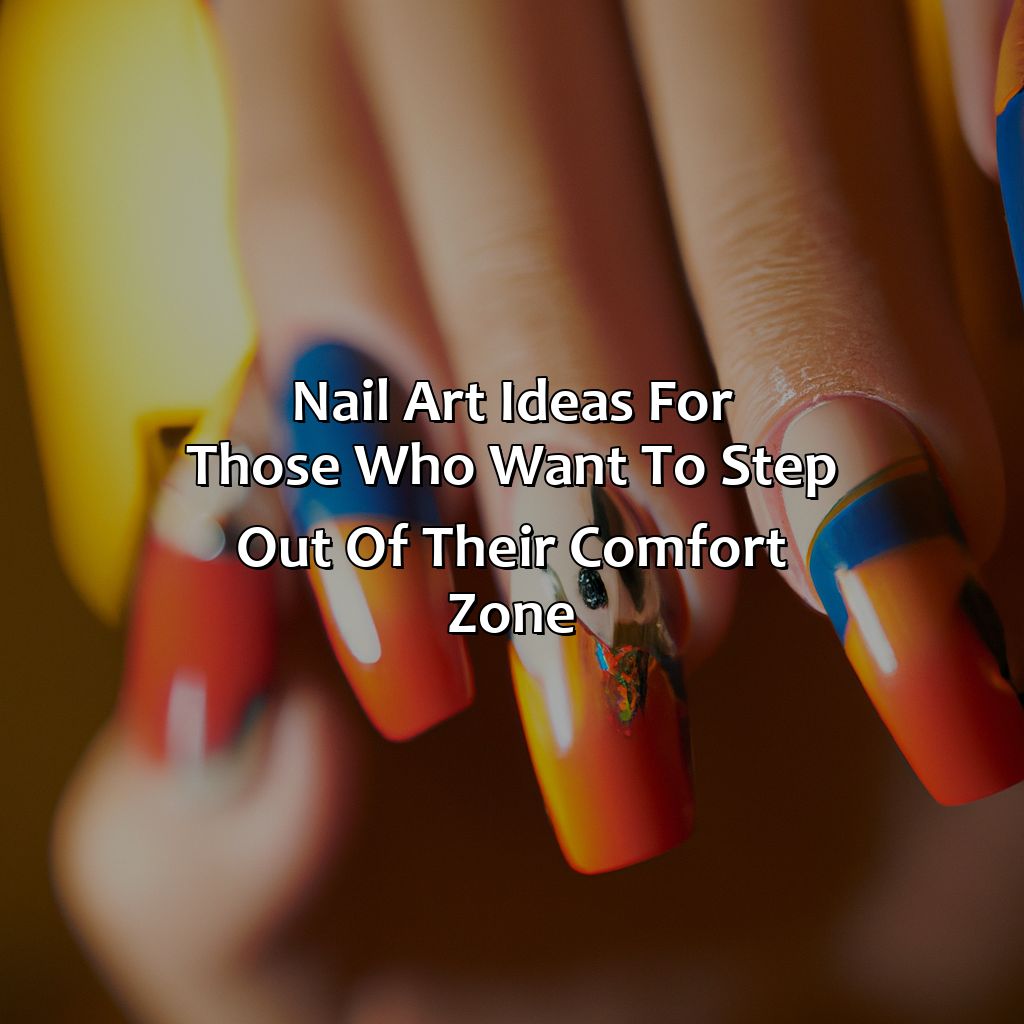 Nail Art Ideas For Those Who Want To Step Out Of Their Comfort Zone  - What Color Nails Should I Get, 