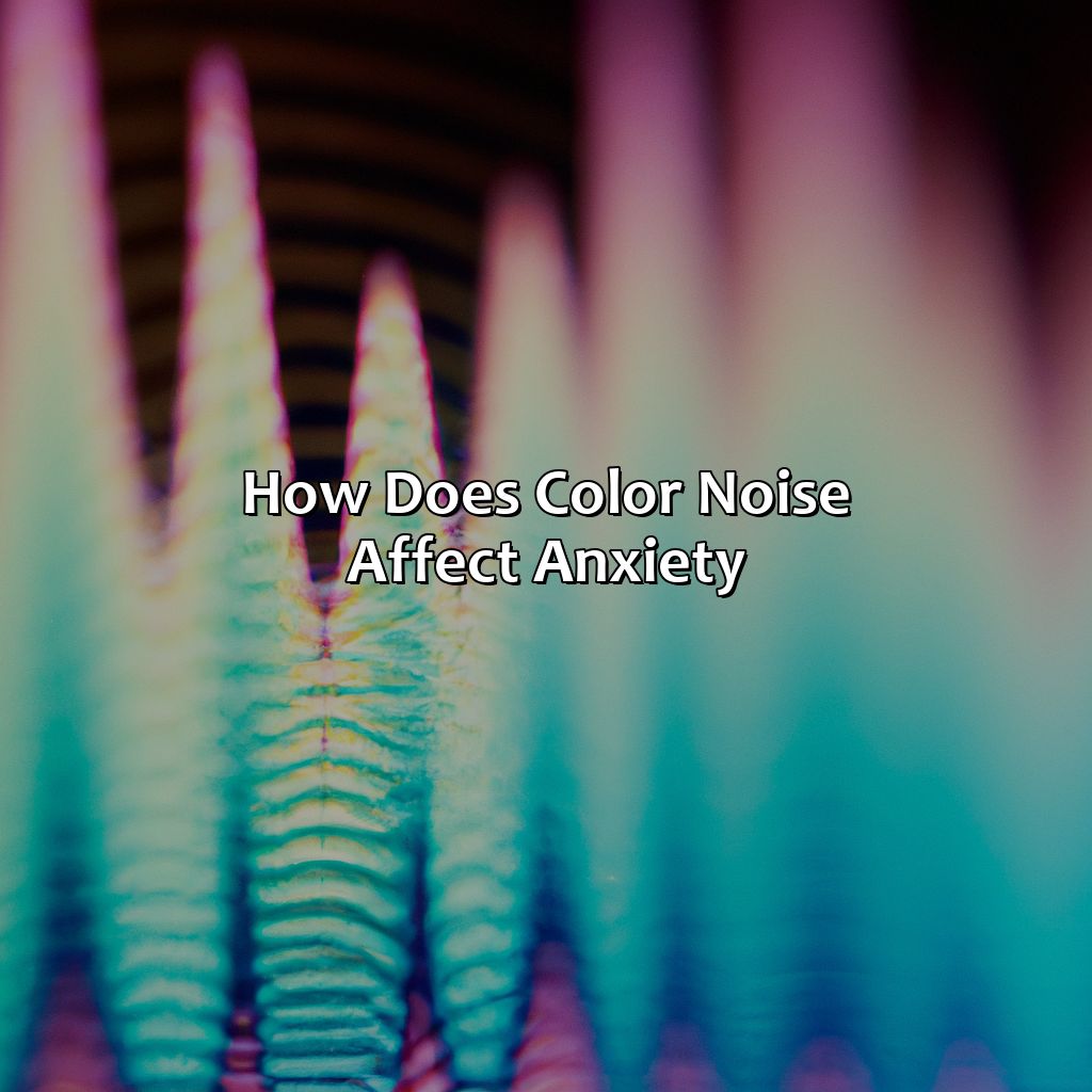 How Does Color Noise Affect Anxiety?  - What Color Noise Is Best For Anxiety, 