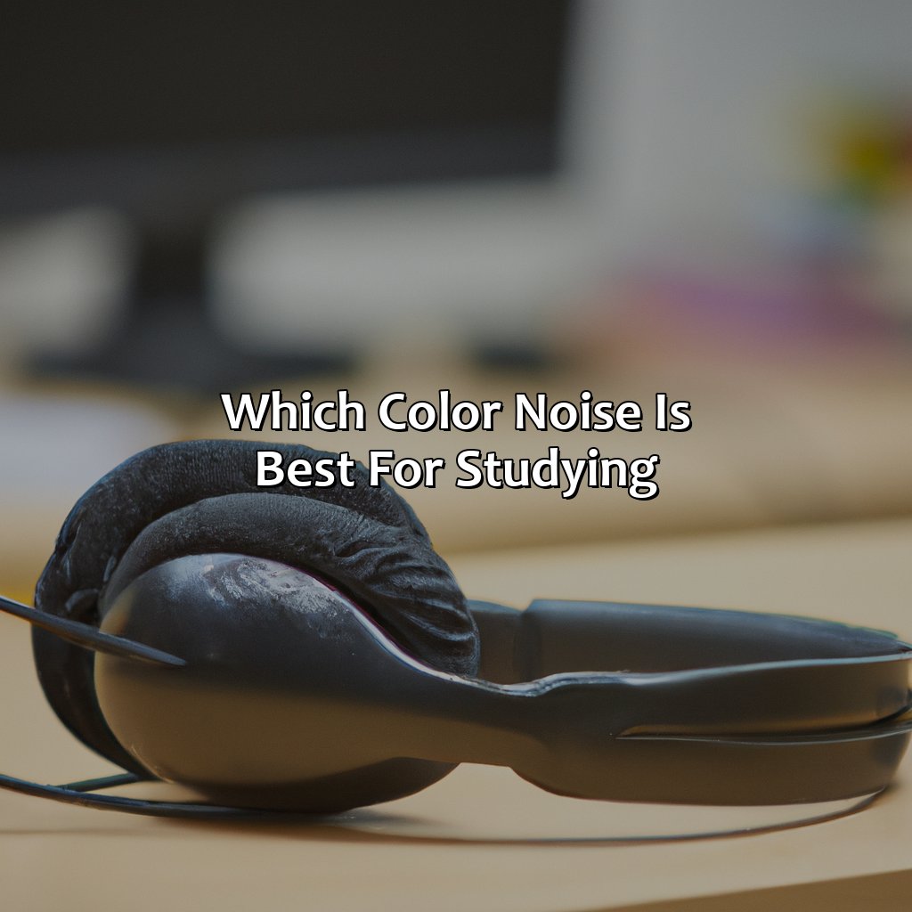 Which Color Noise Is Best For Studying  - What Color Noise Is Best For Studying, 