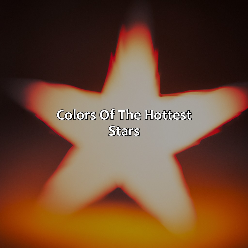 Colors Of The Hottest Stars  - What Color Of Star Is The Hottest, 