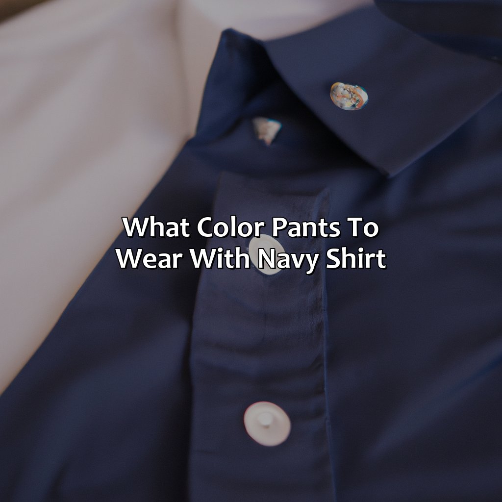 What Color Pants To Wear With Navy Shirt - colorscombo.com