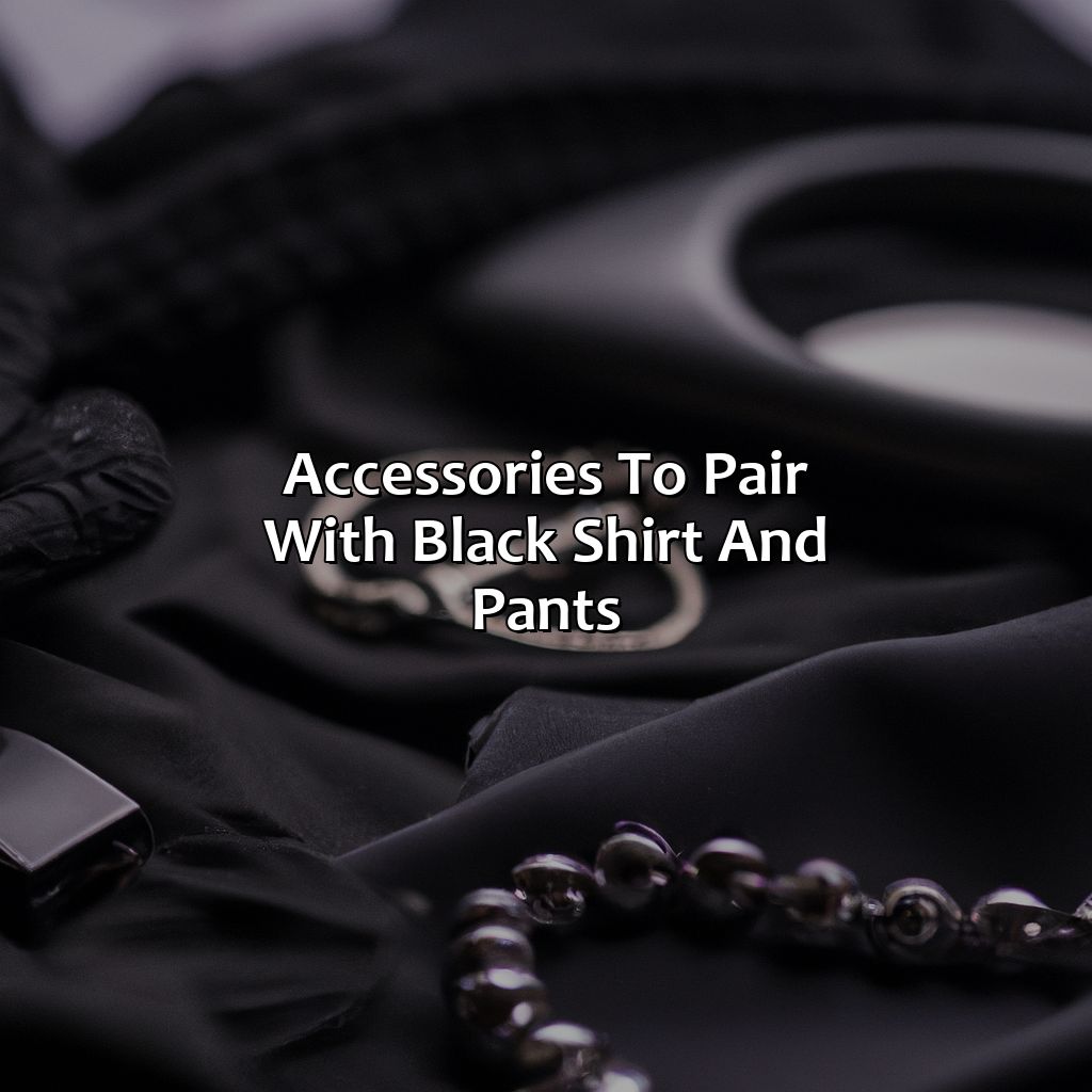 Accessories To Pair With Black Shirt And Pants  - What Color Pants With Black Shirt, 