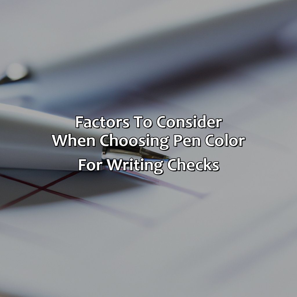 Factors To Consider When Choosing Pen Color For Writing Checks  - What Color Pen Should Be Used When Writing Checks, 