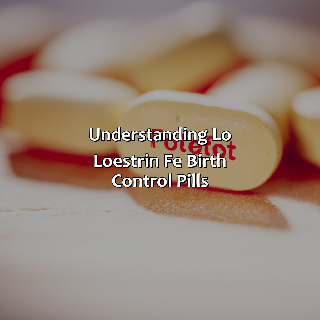 Understanding Lo Loestrin Fe Birth Control Pills  - What Color Pill Do You Get Your Period On Lo Loestrin Fe, 