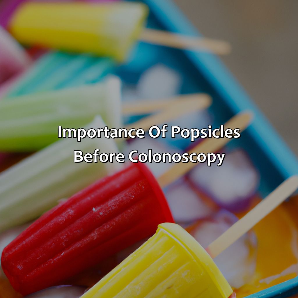 Importance Of Popsicles Before Colonoscopy  - What Color Popsicles Before Colonoscopy, 