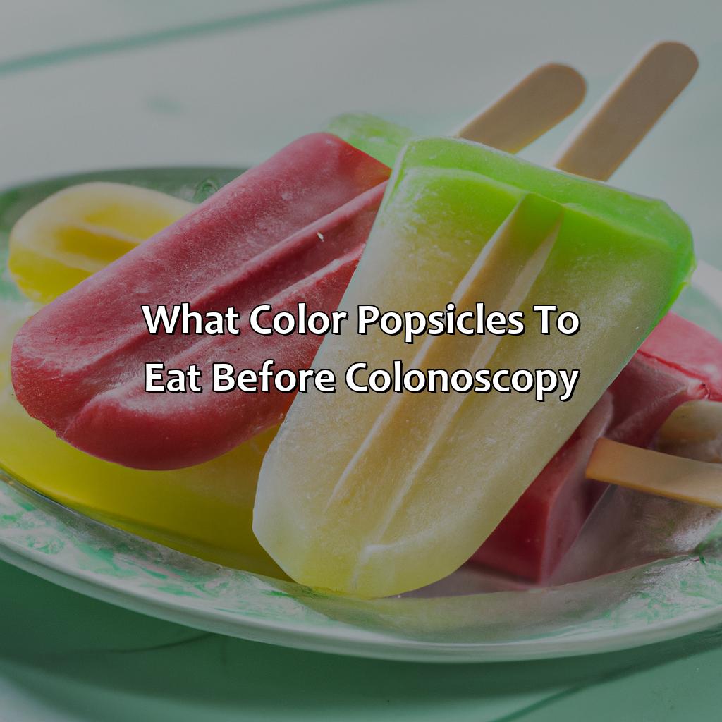 What Color Popsicles To Eat Before Colonoscopy  - What Color Popsicles Before Colonoscopy, 