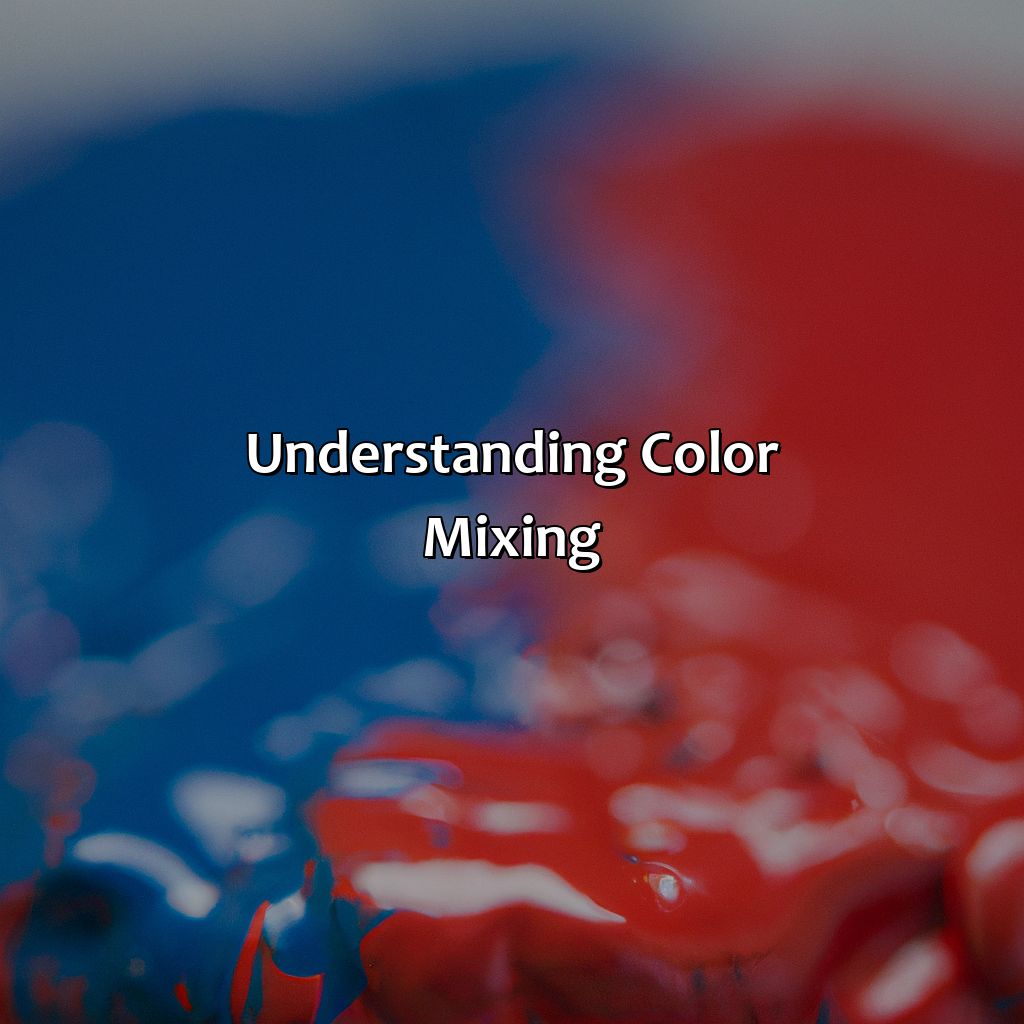 Understanding Color Mixing  - What Color Red And Blue Make, 