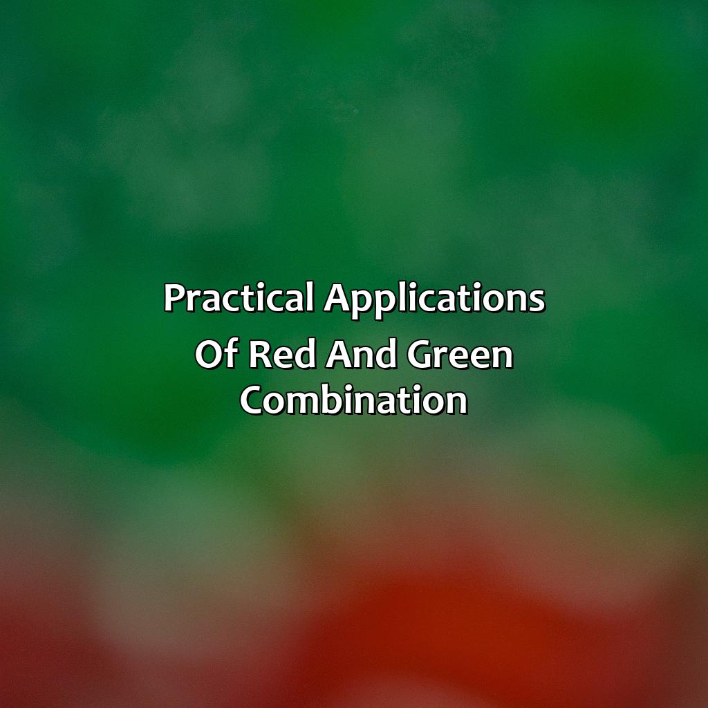 Practical Applications Of Red And Green Combination  - What Color Red And Green Make, 