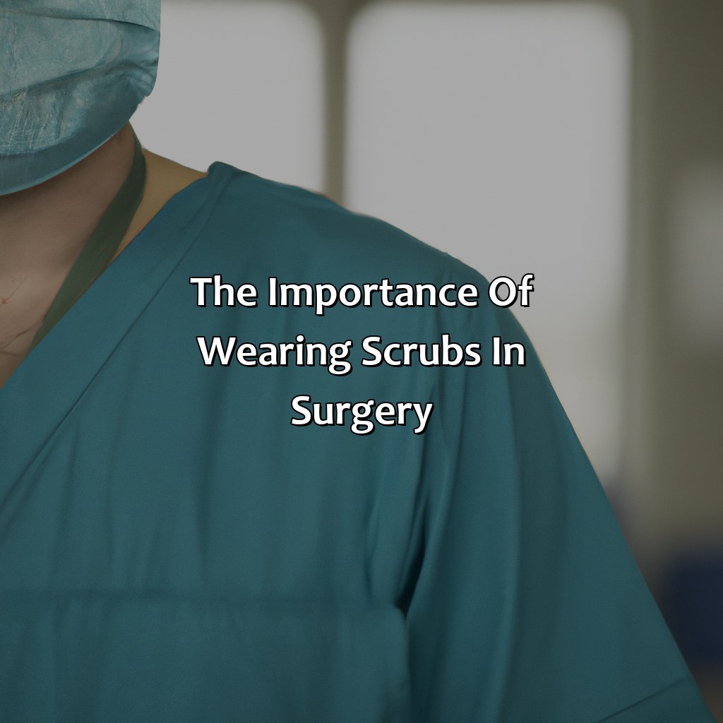 The Importance Of Wearing Scrubs In Surgery  - What Color Scrubs Do Surgeons Wear, 
