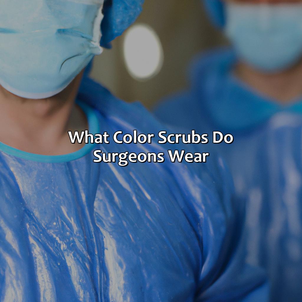 What Color Scrubs Do Surgeons Wear - colorscombo.com