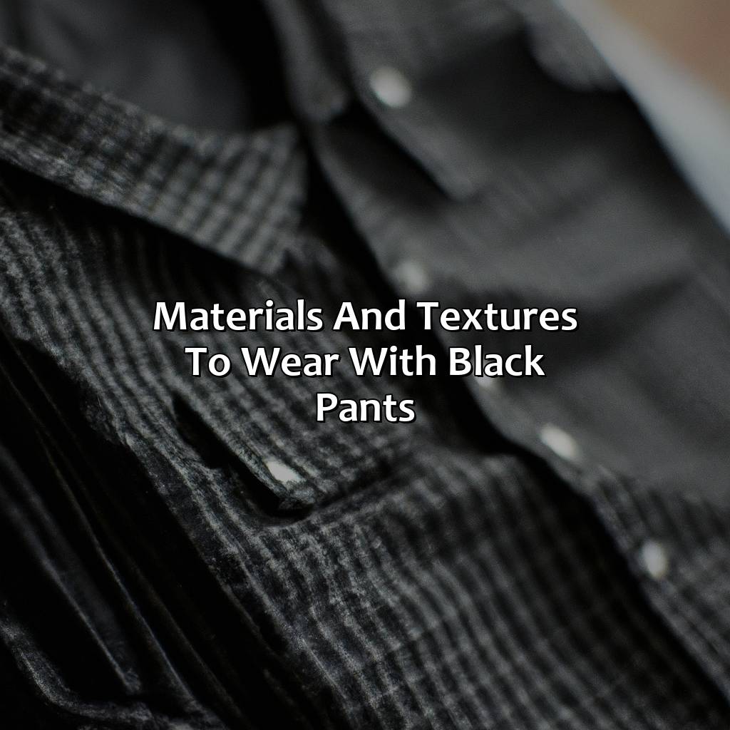 Materials And Textures To Wear With Black Pants  - What Color Shirt Goes With Black Pants, 