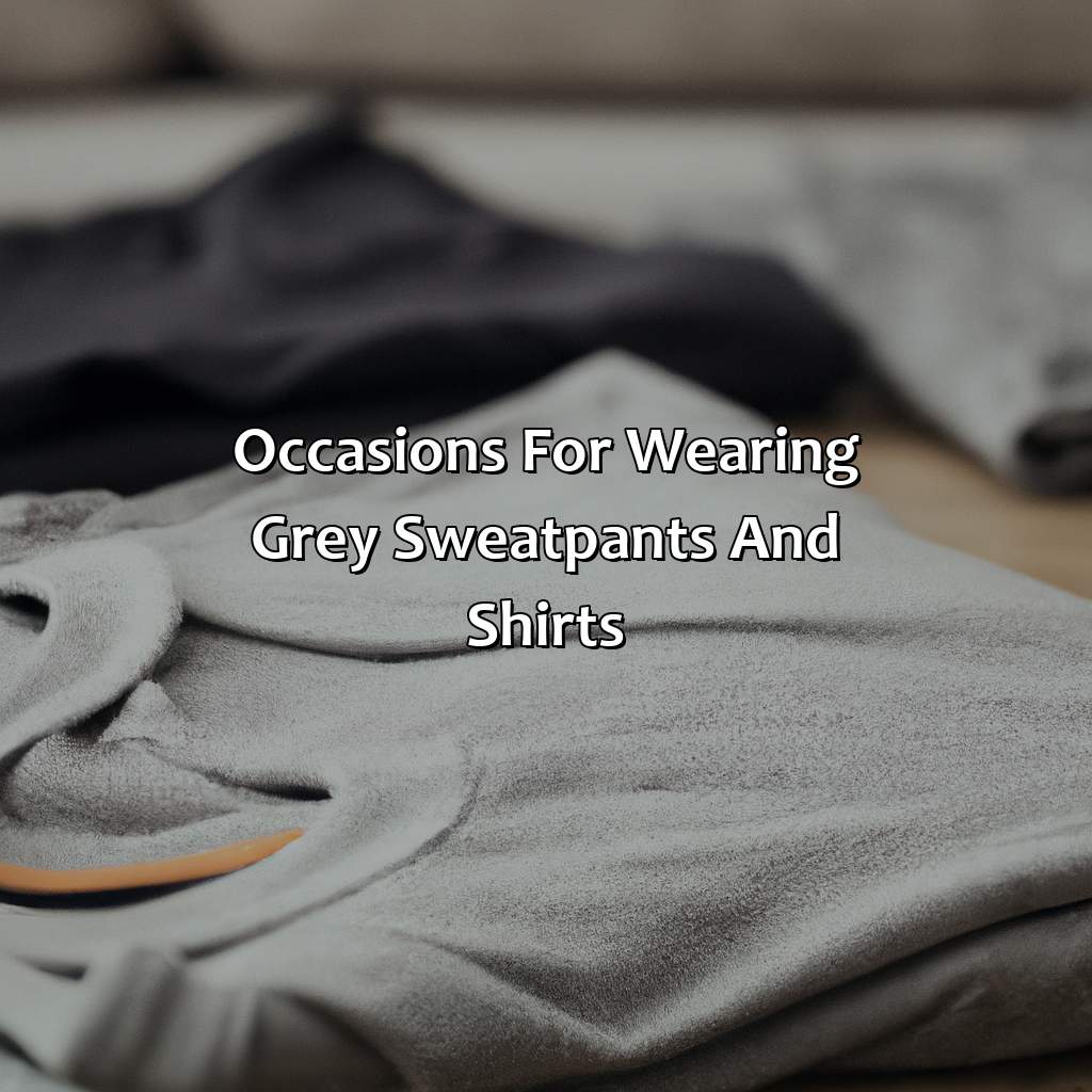 Occasions For Wearing Grey Sweatpants And Shirts  - What Color Shirt Goes With Grey Sweatpants, 
