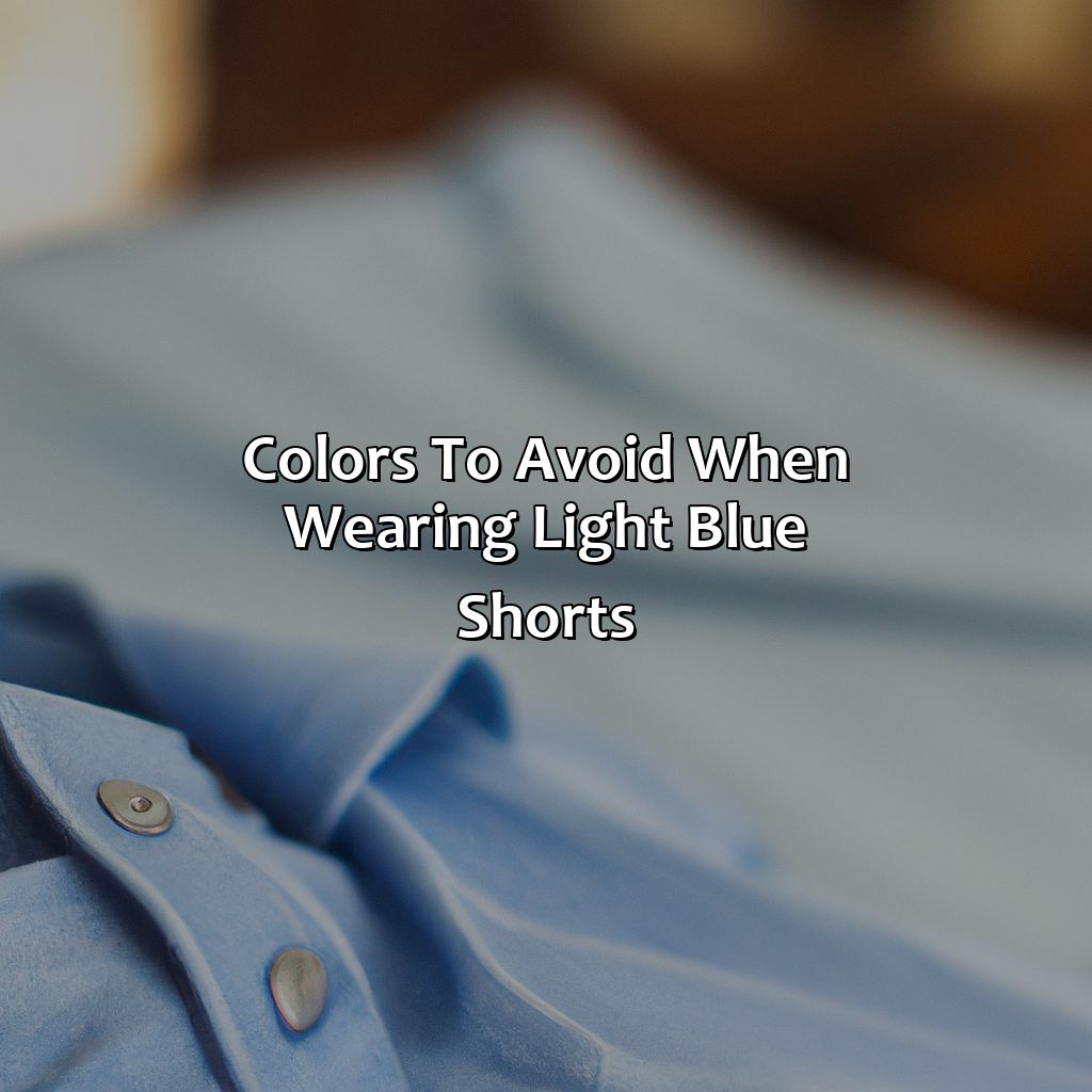 Colors To Avoid When Wearing Light Blue Shorts  - What Color Shirt Goes With Light Blue Shorts, 