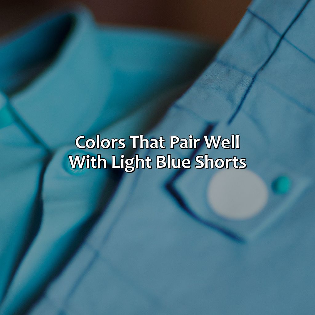 Colors That Pair Well With Light Blue Shorts  - What Color Shirt Goes With Light Blue Shorts, 