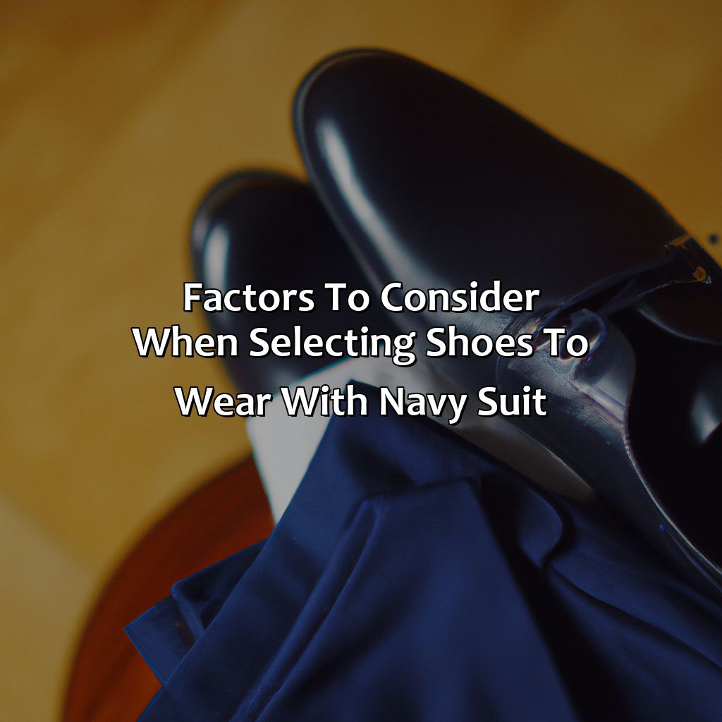 Factors To Consider When Selecting Shoes To Wear With Navy Suit  - What Color Shoes To Wear With Navy Suit, 