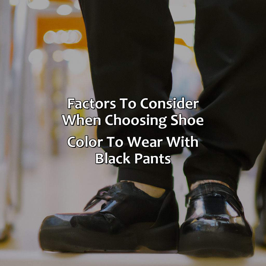 Factors To Consider When Choosing Shoe Color To Wear With Black Pants  - What Color Shoes With Black Pants, 