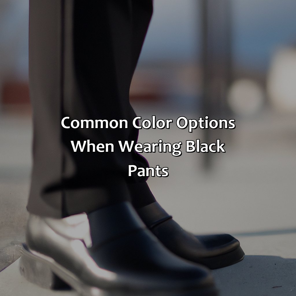 Common Color Options When Wearing Black Pants  - What Color Shoes With Black Pants, 