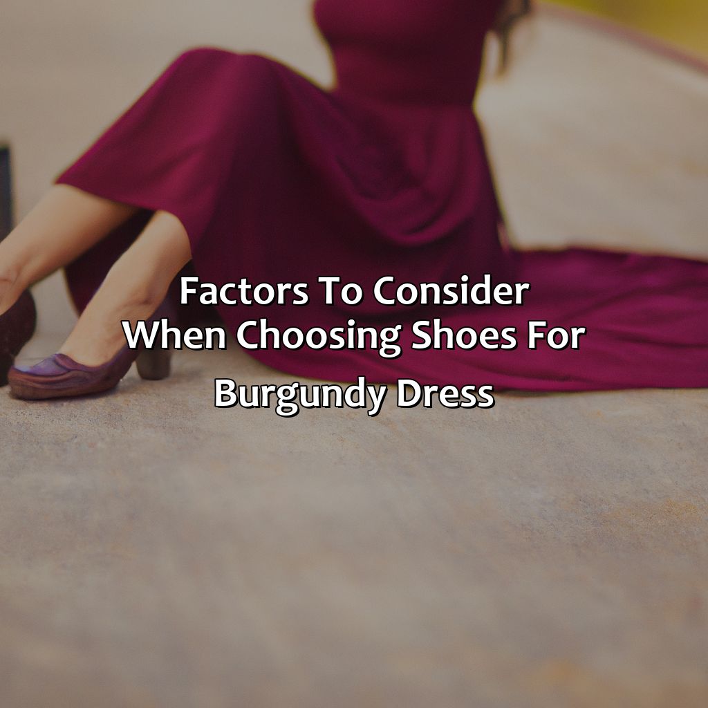 Factors To Consider When Choosing Shoes For Burgundy Dress  - What Color Shoes With Burgundy Dress, 