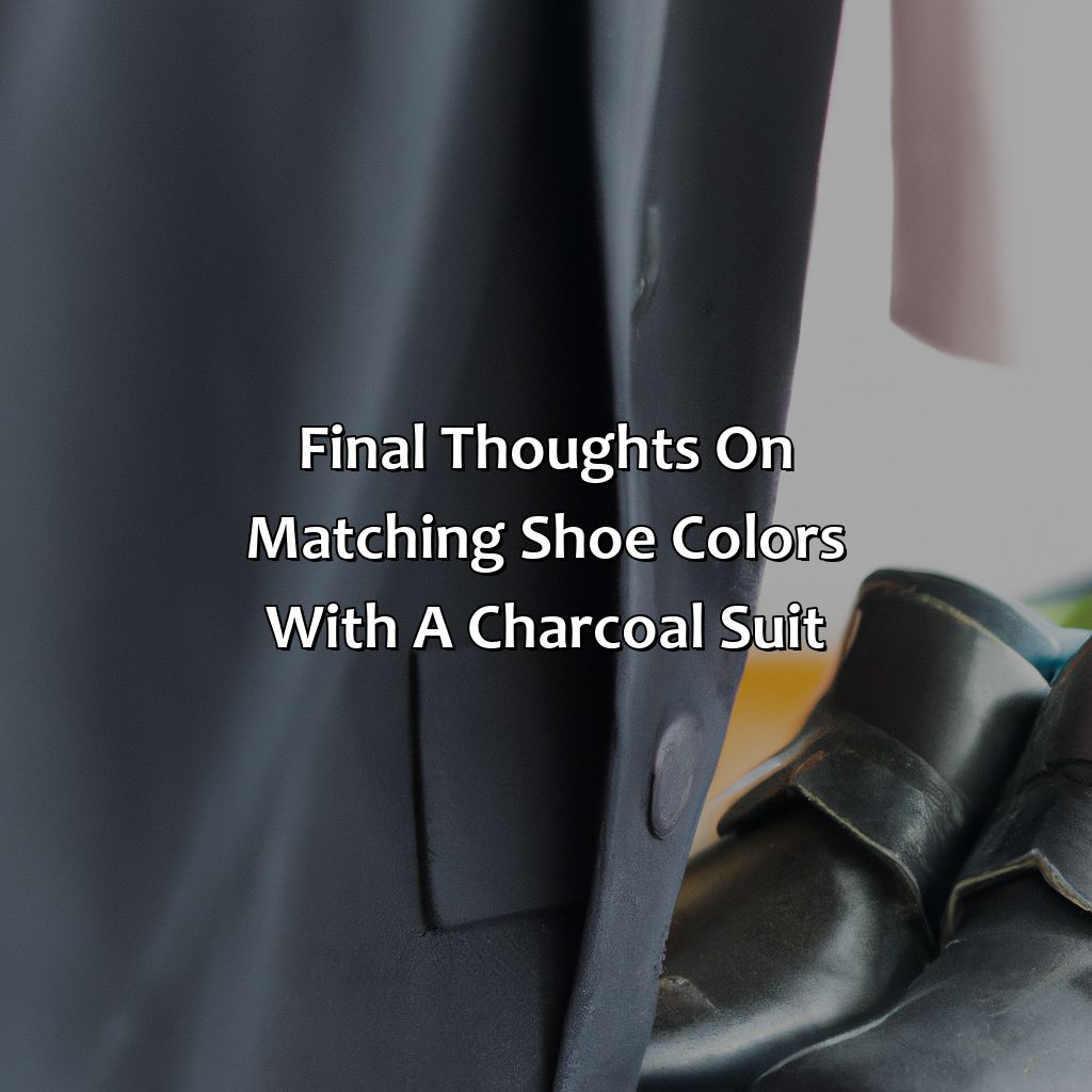 Final Thoughts On Matching Shoe Colors With A Charcoal Suit  - What Color Shoes With Charcoal Suit, 