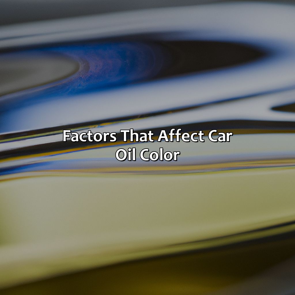 Factors That Affect Car Oil Color  - What Color Should Car Oil Be, 