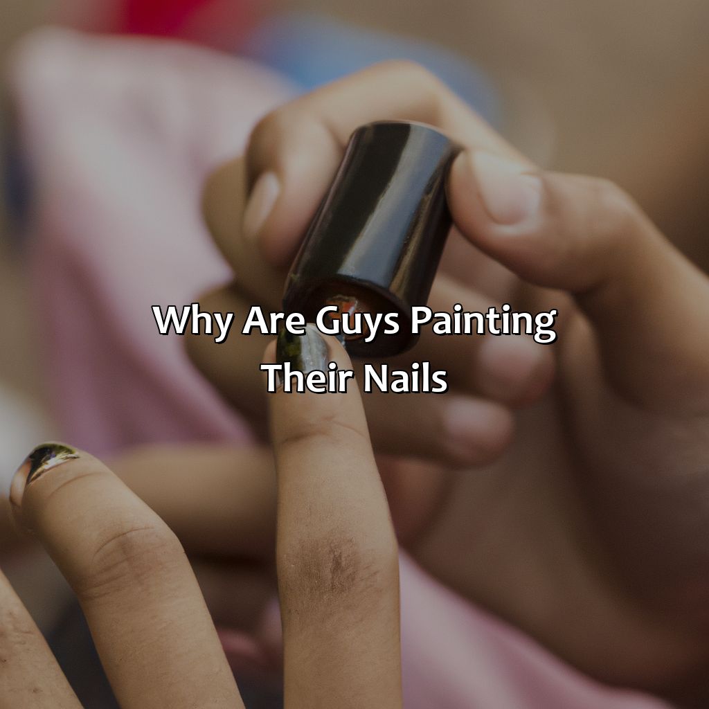 Why Are Guys Painting Their Nails?  - What Color Should Guys Paint Their Nails, 