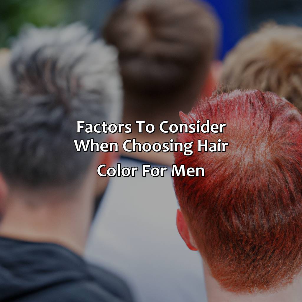Factors To Consider When Choosing Hair Color For Men  - What Color Should I Dye My Hair Male, 