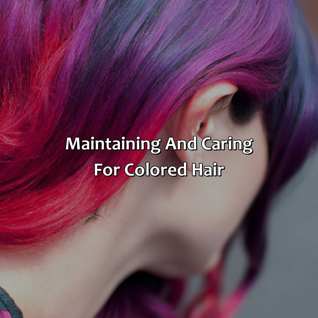 Maintaining And Caring For Colored Hair  - What Color Should My Hair Be, 