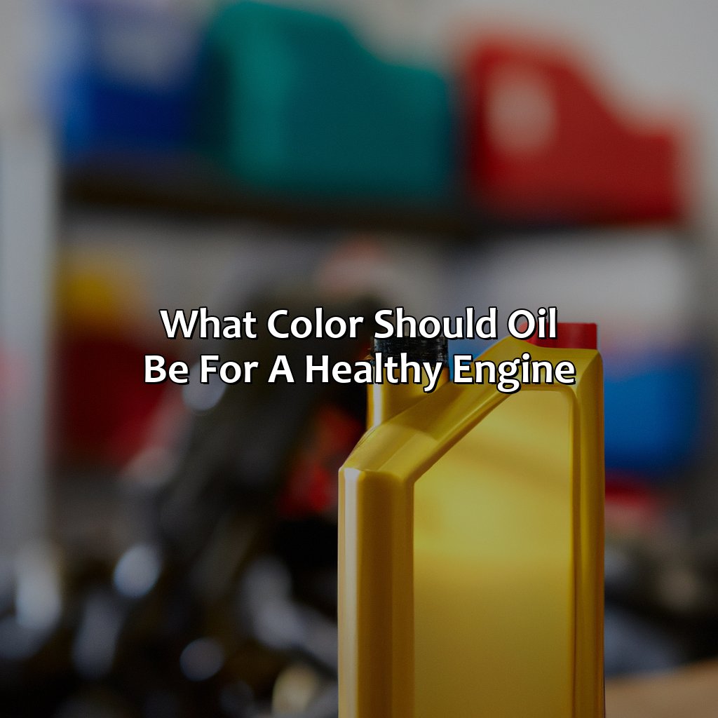 What Color Should Oil Be For A Healthy Engine  - What Color Should Oil Be, 