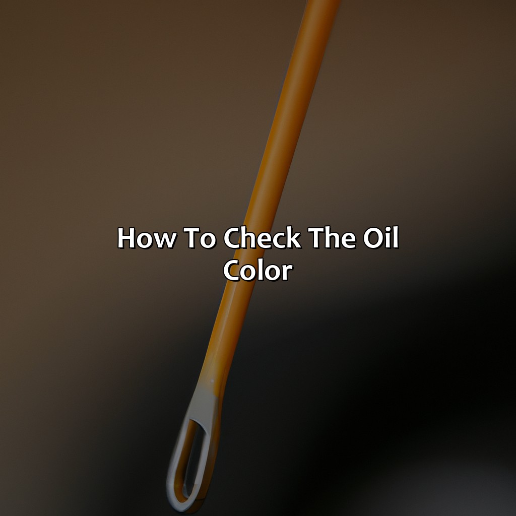 How To Check The Oil Color?  - What Color Should Oil Be In A Car, 