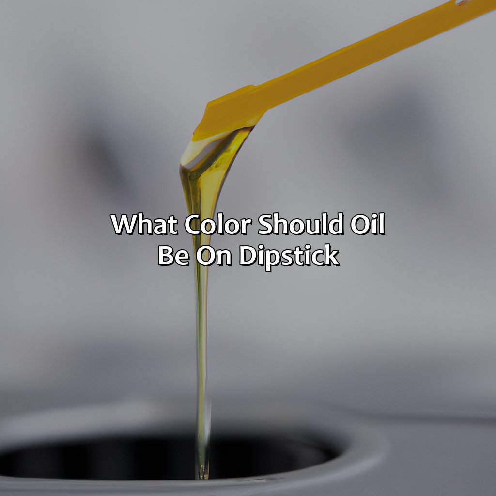 What Color Should Oil Be On Dipstick  - What Color Should Oil Be On Dipstick, 