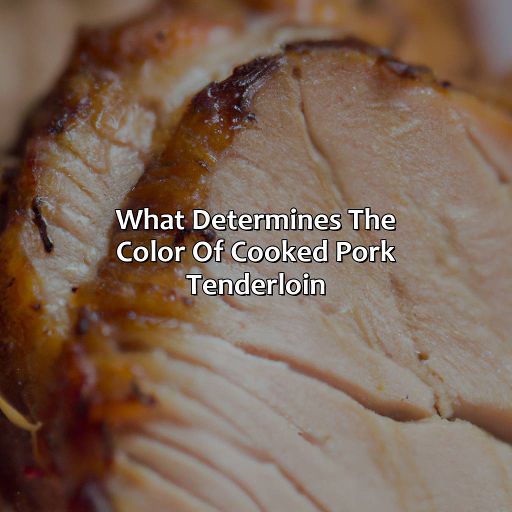 What Determines The Color Of Cooked Pork Tenderloin?  - What Color Should Pork Tenderloin Be When Cooked, 
