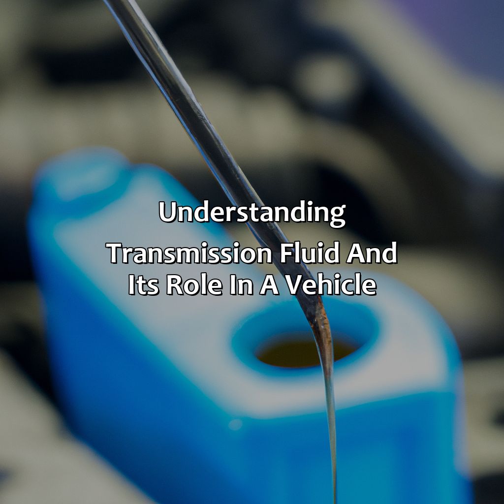 Understanding Transmission Fluid And Its Role In A Vehicle  - What Color Should Transmission Fluid Be, 