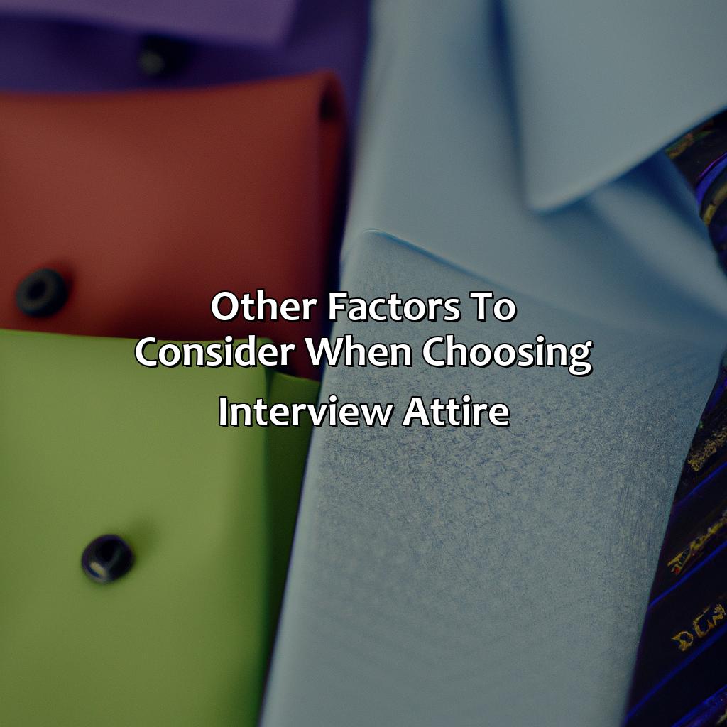 Other Factors To Consider When Choosing Interview Attire  - What Color Should You Wear To An Interview, 